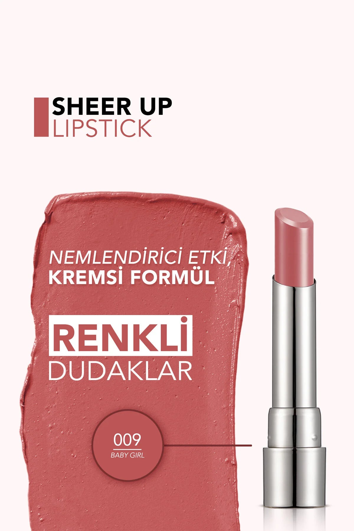 Nemlendirici Parlak Ruj- Sheer Up Lipstick - 009 Baby Girl - 8682536012072