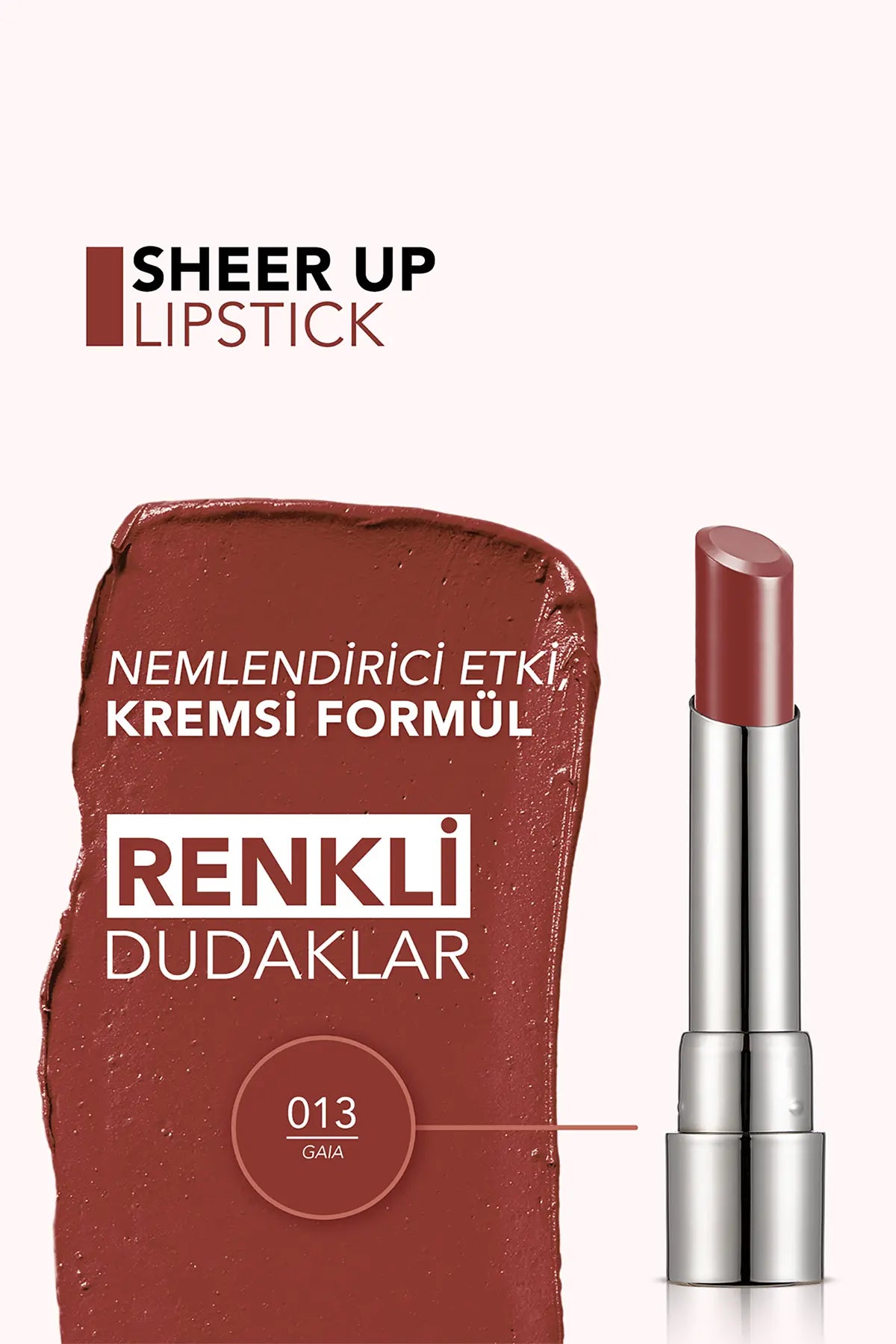 Nemlendirici Parlak Ruj- Sheer Up Lipstick - 013 Gaia - 8682536012119